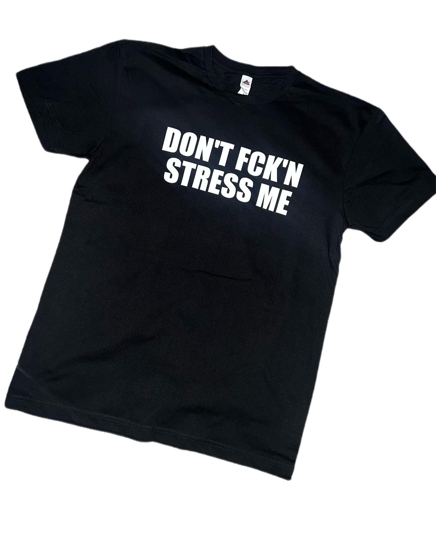 Don’t Stress me Tshirt